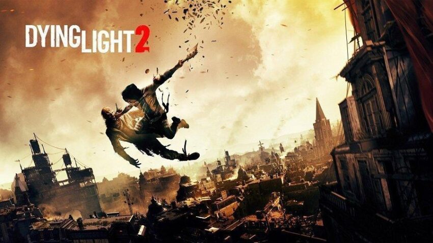 Dying Light 2'nin Çıkış Tarihi Netleşti
